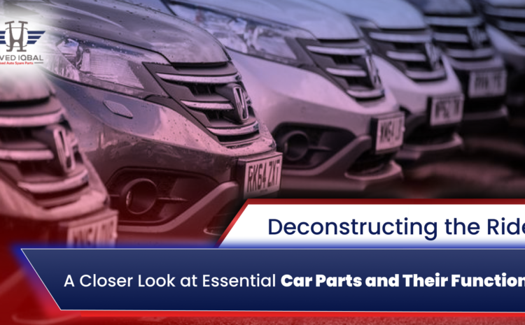  Deconstructing the Ride: A Closer Look at Essential Car Parts and Their Functions