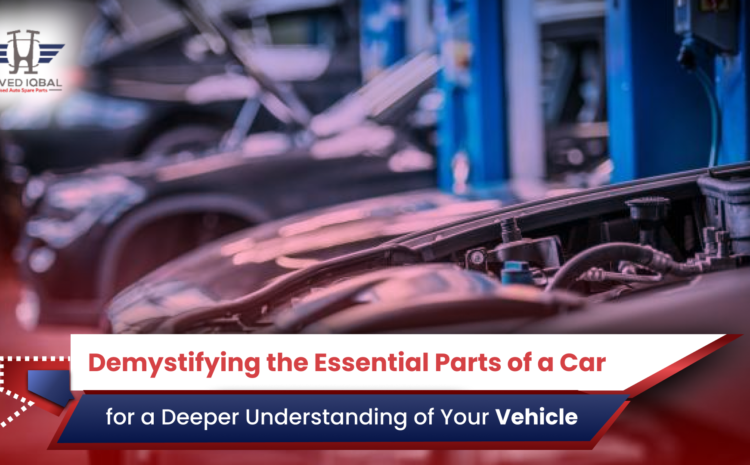  Demystifying the Essential Parts of a Car for a Deeper Understanding of Your Vehicle