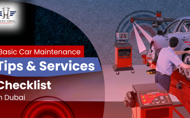  Basic Car Maintenance Tips & Services Checklist in Dubai